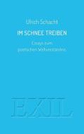 Im Schnee treiben <BR> di Ulrich Schacht edito da edition loschwitz