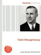 Clark Shaughnessy di Jesse Russell, Ronald Cohn edito da Book On Demand Ltd.