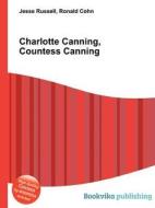 Charlotte Canning, Countess Canning di Jesse Russell, Ronald Cohn edito da Book On Demand Ltd.