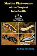Marine Flatworms of the Tropical Indo-Pacific di Andrey Ryanskiy edito da LIGHTNING SOURCE INC