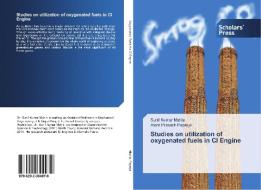 Studies on utilization of oxygenated fuels in CI Engine di Sunil Kumar Mahla, Atam Prakash Papreja edito da SPS