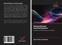 Komunikacja marketingowa di Anne Sofie Danekilde edito da Wydawnictwo Nasza Wiedza