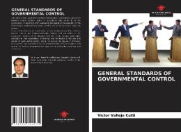GENERAL STANDARDS OF GOVERNMENTAL CONTROL di Victor Vallejo Cutti edito da Our Knowledge Publishing