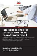 Intelligence chez les patients atteints de neurofibromatose 1 di Helenice Bianchi Bolini, Eny M. G. Bertollo edito da Editions Notre Savoir