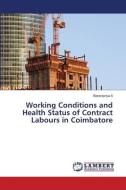 Working Conditions and Health Status of Contract Labours in Coimbatore di Baranipriya A edito da LAP LAMBERT Academic Publishing
