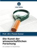 Die Kunst der wissenschaftlichen Forschung di (Dr. Pawan Kumar edito da Verlag Unser Wissen