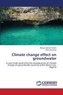 Climate change effect on groundwater di Busuyi Joshua Fadare, Ehis Okonofua edito da LAP LAMBERT Academic Publishing