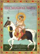 Mughal Feast The di Salma Yusuf Hussain edito da Acc Art Books