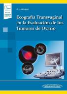 Ecografía transvaginal en la evaluación de los tumores de ovario di Juan Luis Alcázar Zambrano edito da Editorial Médica Panamericana S.A. 