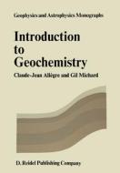 Introduction to Geochemistry di Cl. J. Allègre, G. Michard edito da Springer Netherlands