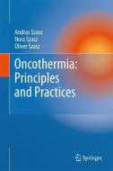 Oncothermia: Principles and Practices di Andras Szasz, Nora Szasz, Oliver Szasz edito da Springer Netherlands