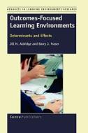 Outcomes-Focused Learning Environments: Determinants and Effects di Jill M. Aldridge, Barry J. Fraser edito da SENSE PUBL