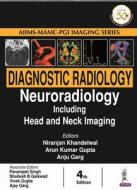 Diagnostic Radiology: Neuroradiology including Head and Neck Imaging di Niranjan Khandelwal edito da Jaypee Brothers Medical Publishers