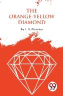 The Orange-Yellow Diamond di J. S. Fletcher edito da DOUBLE 9 BOOKSLLP