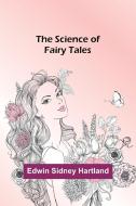 The Science of Fairy Tales di Edwin Hartland edito da Alpha Editions