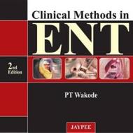 Clinical Methods in ENT di P. T. Wakode edito da Jaypee Brothers Medical Publishers Pvt Ltd