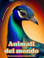 Animali del mondo - Libro da colorare per gli amanti della natura - Scene creative e rilassanti dal mondo animale di Art Editions, Nature edito da Blurb