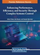 Enhancing Performance, Efficiency, And Security Through Complex Systems Control edito da IGI Global
