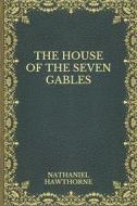 The House Of The Seven Gables di Hawthorne Nathaniel Hawthorne edito da Independently Published