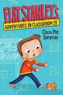 Flat Stanley's Adventures in Classroom 2e #1: Class Pet Surprise di Jeff Brown, Kate Egan edito da HARPERCOLLINS