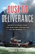 Dust to Deliverance: Untold Stories from the Maritime Evacuation on September 11th di Jessica DuLong edito da McGraw-Hill Education - Europe