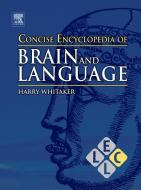 Concise Encyclopedia of Brain and Language edito da ELSEVIER