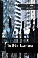 The Urban Experience di Claude S. Fischer, Robert K. Merton edito da WADSWORTH INC FULFILLMENT