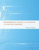 Entrepreneurial Finance and Accounting for High-Tech Companies di Frank J. Fabozzi edito da MIT Press