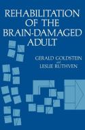 Rehabilitation of the Brain-Damaged Adult di Gerald Goldstein, Leslie Ruthven edito da SPRINGER NATURE