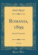 Romania, 1899, Vol. 28: Recueil Trimestriel (Classic Reprint) di Paul Meyer edito da Forgotten Books