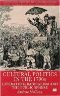 Cultural Politics in the 1790s: Literature, Radicalism and the Public Sphere di A. McCann edito da SPRINGER NATURE