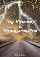 The Historicity Of Dispensationalism di Keith Seiber edito da Lulu.com