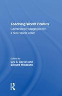 Teaching World Politics di Lev S. Gonick, Edward Weisband edito da Taylor & Francis Ltd