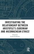 Investigating The Relationship Between Aristotle's Eudemian And Nicomachean Ethics di Giulio Di Basilio edito da Taylor & Francis Ltd