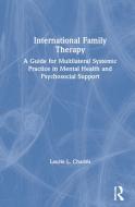 International Family Therapy di Laurie L Charles edito da Taylor & Francis Ltd