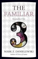The Familiar 3: Honeysuckle & Pain di Mark Z. Danielewski edito da Random House LCC US