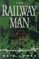 Railway Man: A POW's Searing Account of War, Brutality and Forgiveness di Eric Lomax edito da W. W. Norton & Company