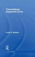 Transnational Organized Crime di Frank (University of Cambridge Madsen edito da Taylor & Francis Ltd