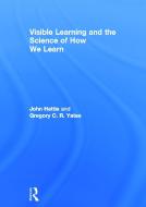 Visible Learning and the Science of How We Learn di John Hattie, Gregory C. R. Yates edito da ROUTLEDGE