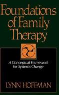 Foundations of Family Therapy: A Conceptual Framework for Systems Change di Lynn Hoffman edito da BASIC BOOKS