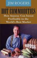 How Anyone Can Invest Profitably In The World's Best Market di Jim Rogers edito da John Wiley And Sons Ltd