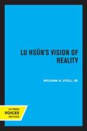 Lu Hsun's Vision Of Reality di William A Jr Lyell edito da University Of California Press