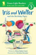 Iris and Walter and the Birthday Party di Elissa Haden Guest edito da SANDPIPER
