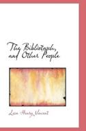 The Bibliotaph, And Other People di Leon Henry Vincent edito da Bibliolife