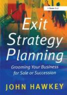 Exit Strategy Planning di John Hawkey edito da Routledge