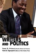 The Writers and Politics di Yemi D. Ogunyemi edito da AUTHORHOUSE