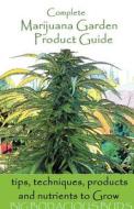 Complete Marijuana Garden Product Guide di L. J. Frank edito da Ljfrank