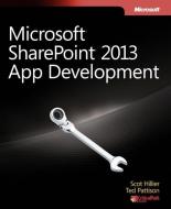 Microsoft SharePoint 2013 App Development di Scot Hillier, Ted Pattison edito da Microsoft Press,U.S.