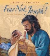 Fear Not, Joseph di Julie Stiegemeyer edito da Concordia Publishing House Ltd