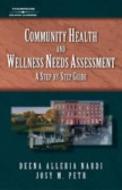 Community Health and Wellness Needs Assessment: A Step by Step Guide di Russell L. Meade, Deana A. Nardi, Josy M. Petr edito da Cengage Learning